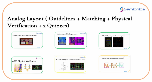 Analog Layout ( Guidelines + Matching + Physical Verification + 2 Quizzes)